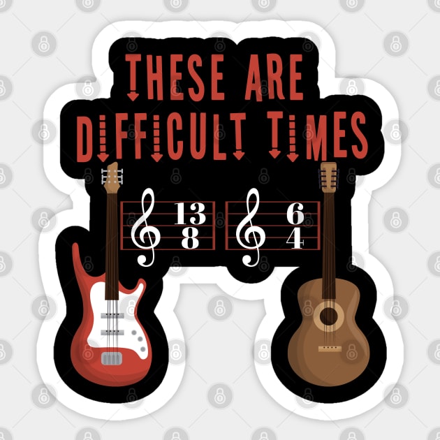 These Are Difficult Times Music Lover funny musician Gift Sticker by Herotee